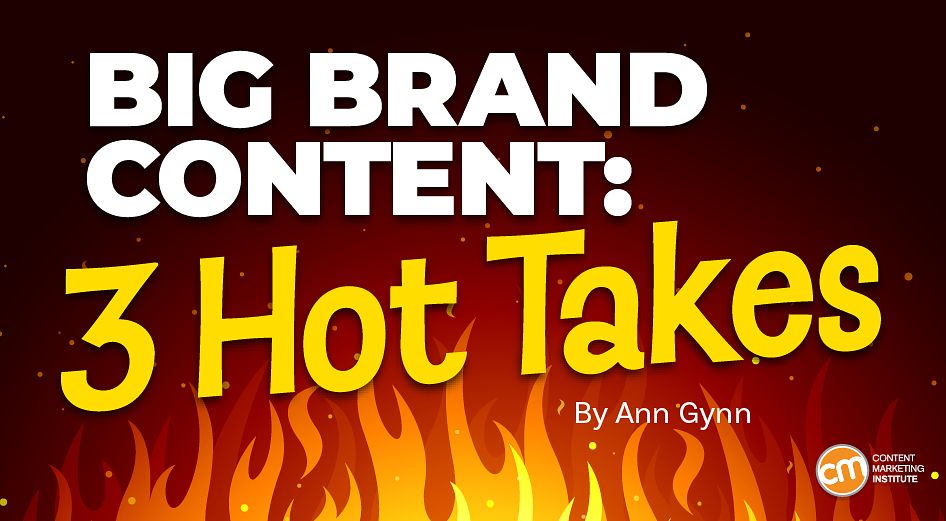 Big Brand Content Examples That Shine, Charm, and (Sadly) Bore