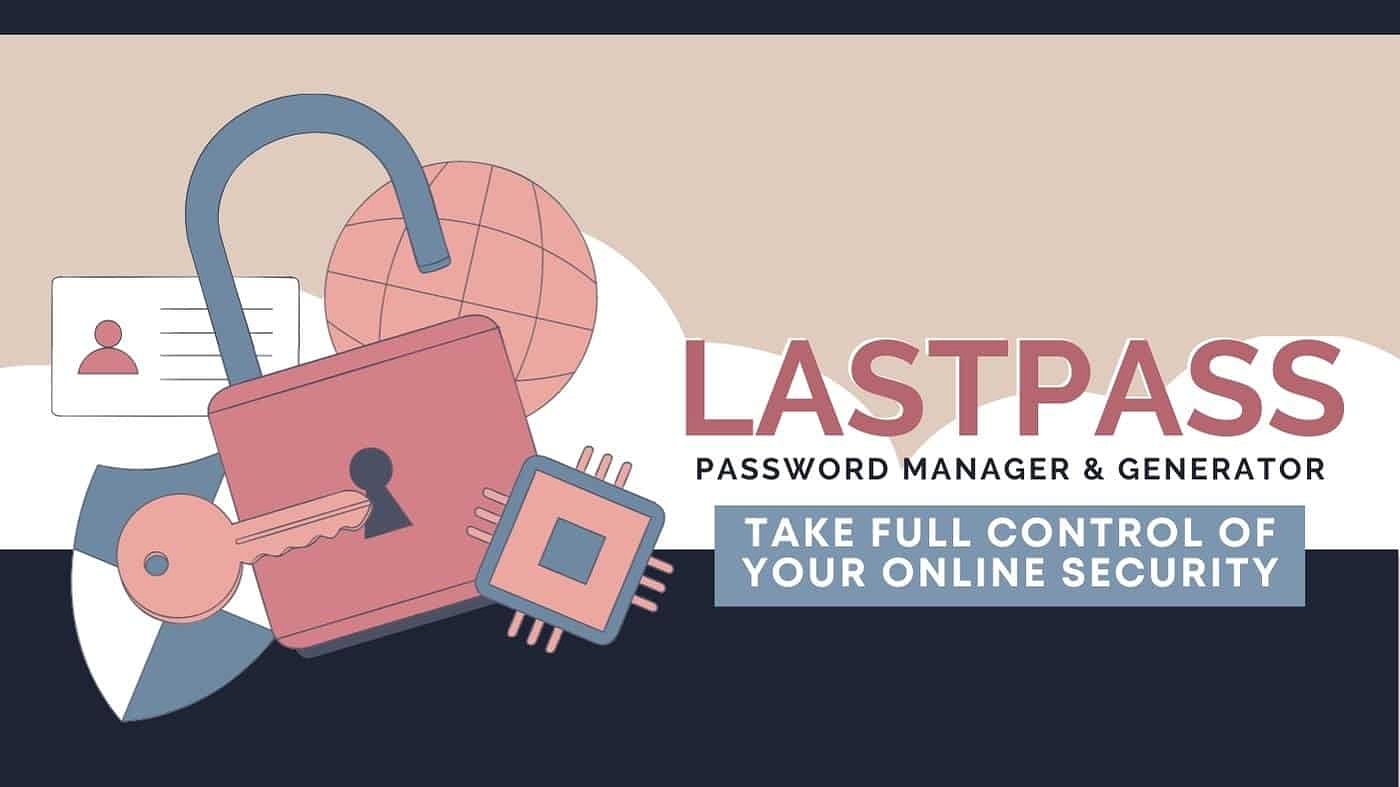 LastPass | The Ultimate Tool to Keep Your Passwords Safe + Generate Secure New Ones