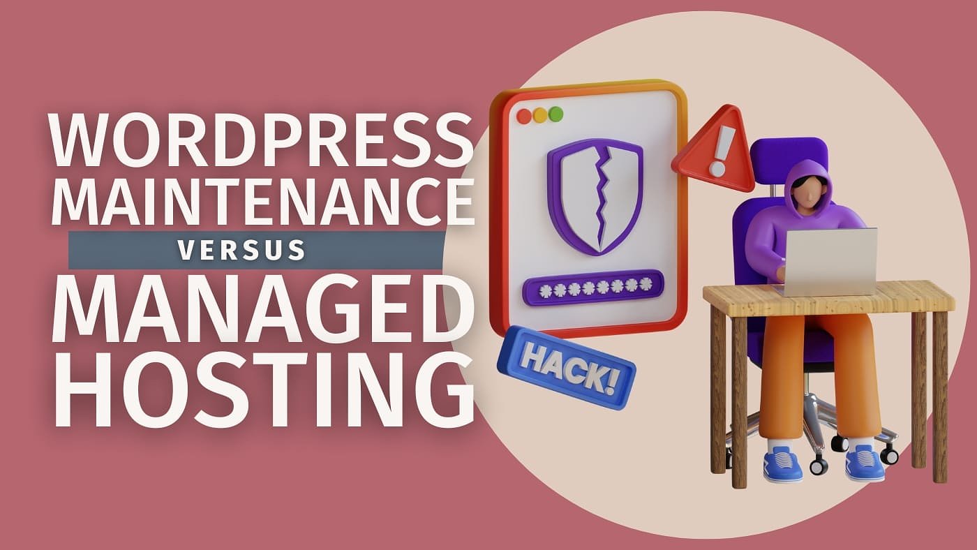 WordPress Maintenance versus Managed Hosting | A discussion about Which is Right for Your Business