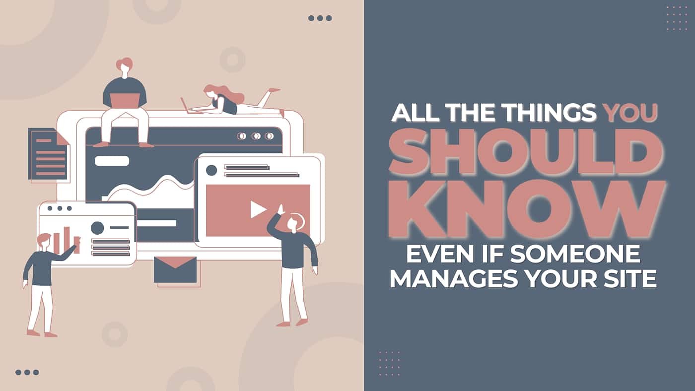 9 Things You Should Know Even If Someone Set Up or Manages Your WordPress Site