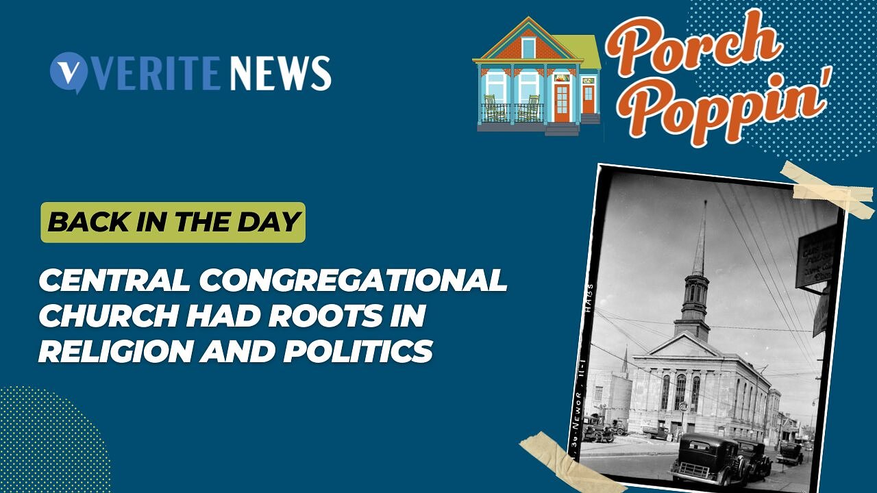 Porch Poppin’: Central Congregational Church had roots in religion and politics