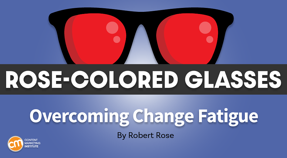 Overcome Change Fatigue and Boost Your Content Strategy