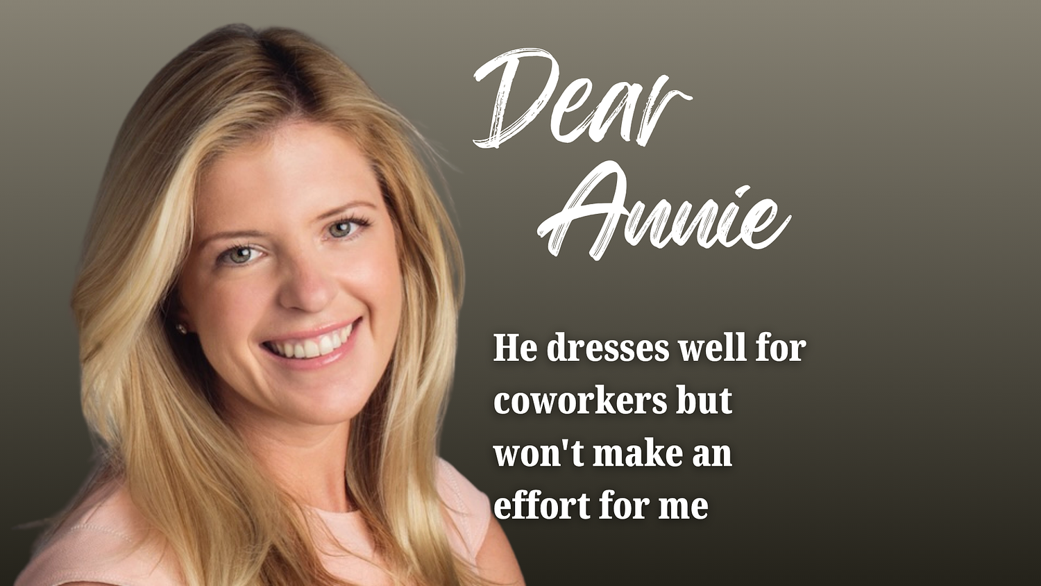 Dear Annie: He dresses well for coworkers but won’t make an effort for me