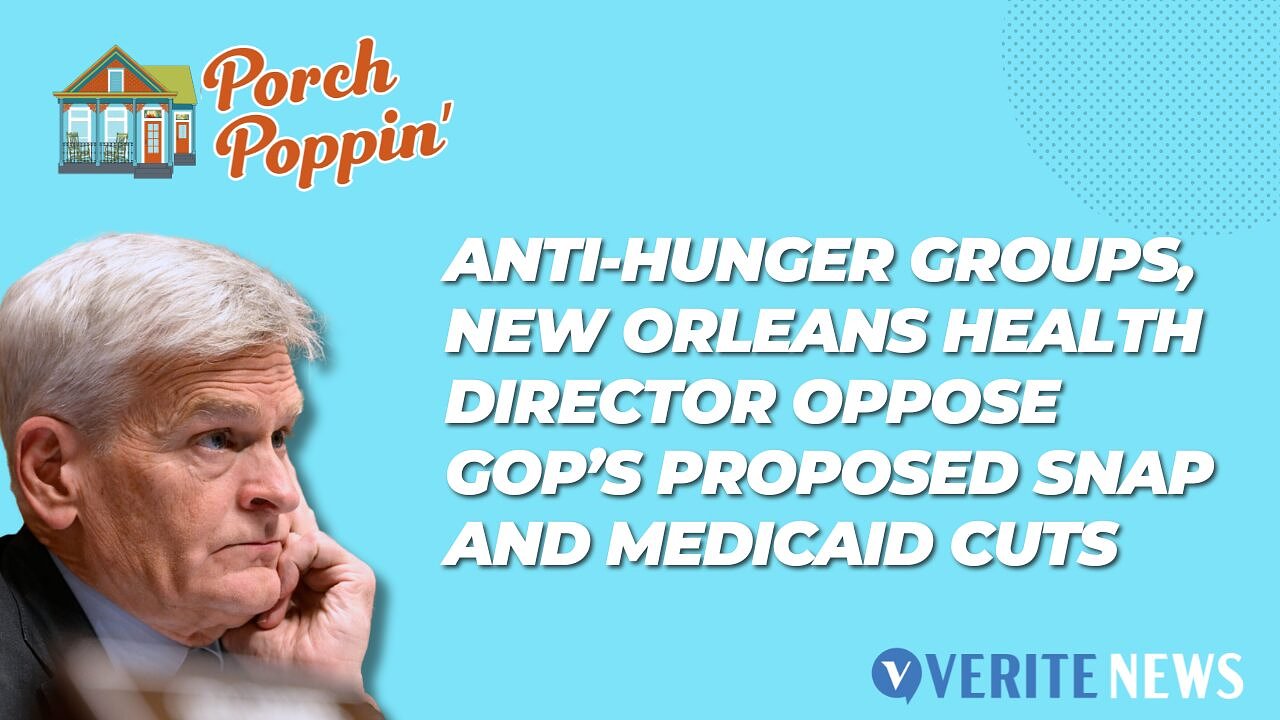 Porch Poppin’: New Orleans health director opposes GOP’s proposed SNAP and Medicaid cuts