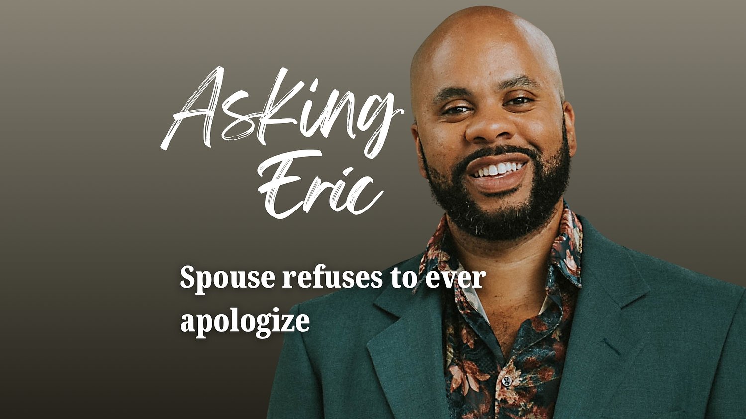 Asking Eric: Spouse refuses to ever apologize