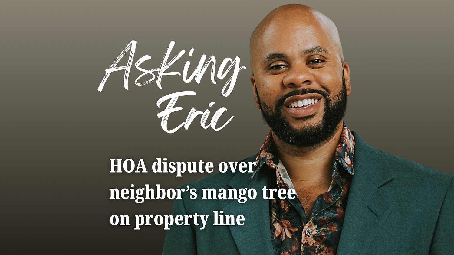 Asking Eric: HOA dispute over neighbor’s mango tree on property line