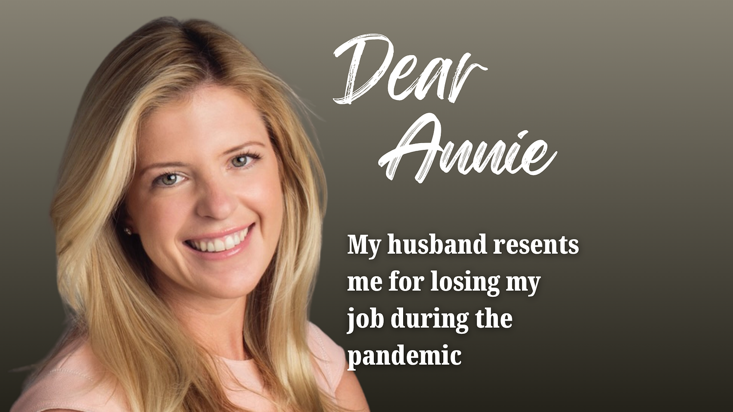 Dear Annie: My husband resents me for losing my job during the pandemic