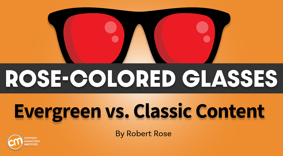 Classic Content Isn’t Necessarily Evergreen: Why Marketers Should Know the Difference