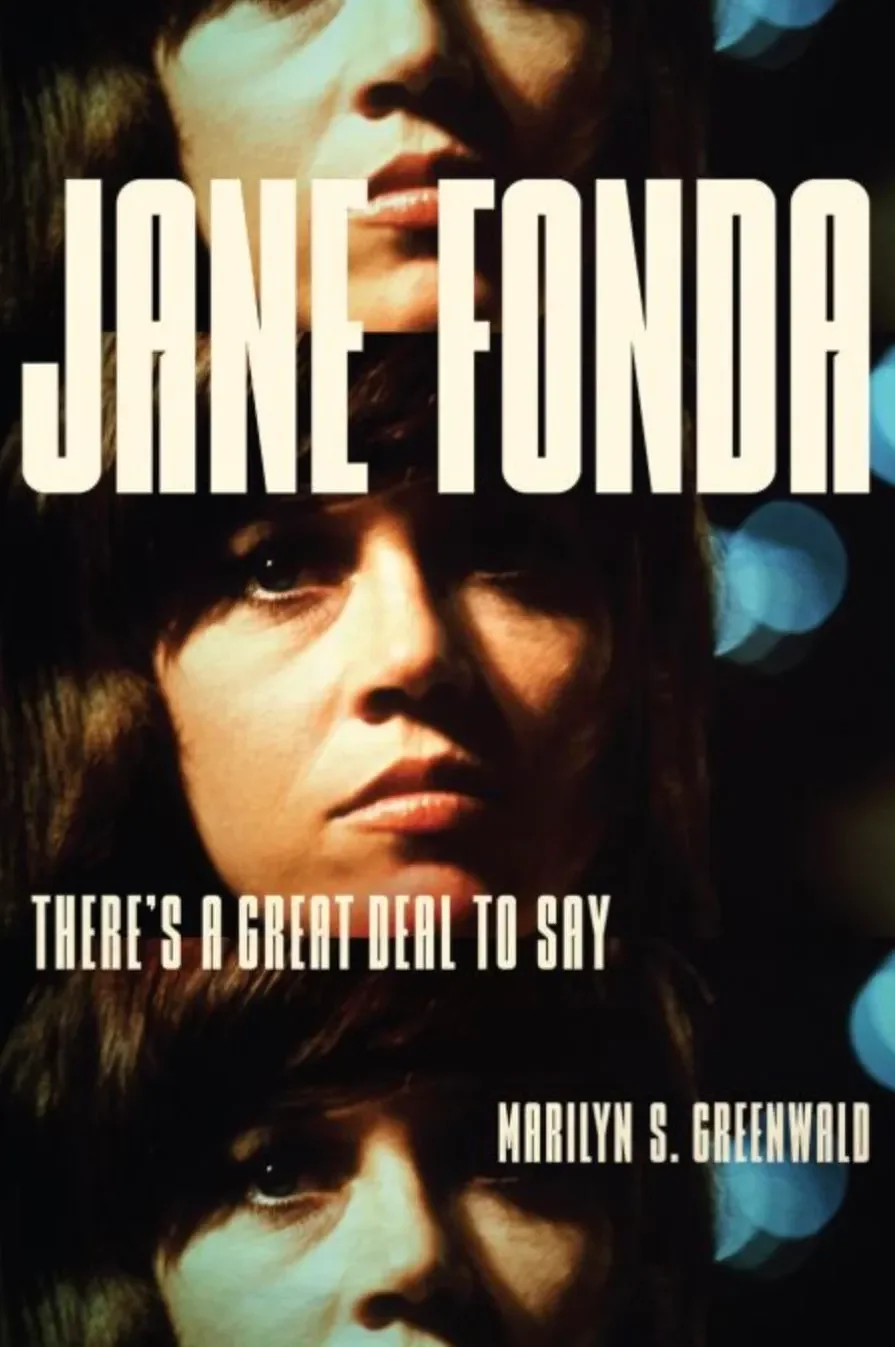 Book Review: 'Jane Fonda: There's a Great Deal to Say': Retired journalism professor pens biography that follows the actresses' role as an activist