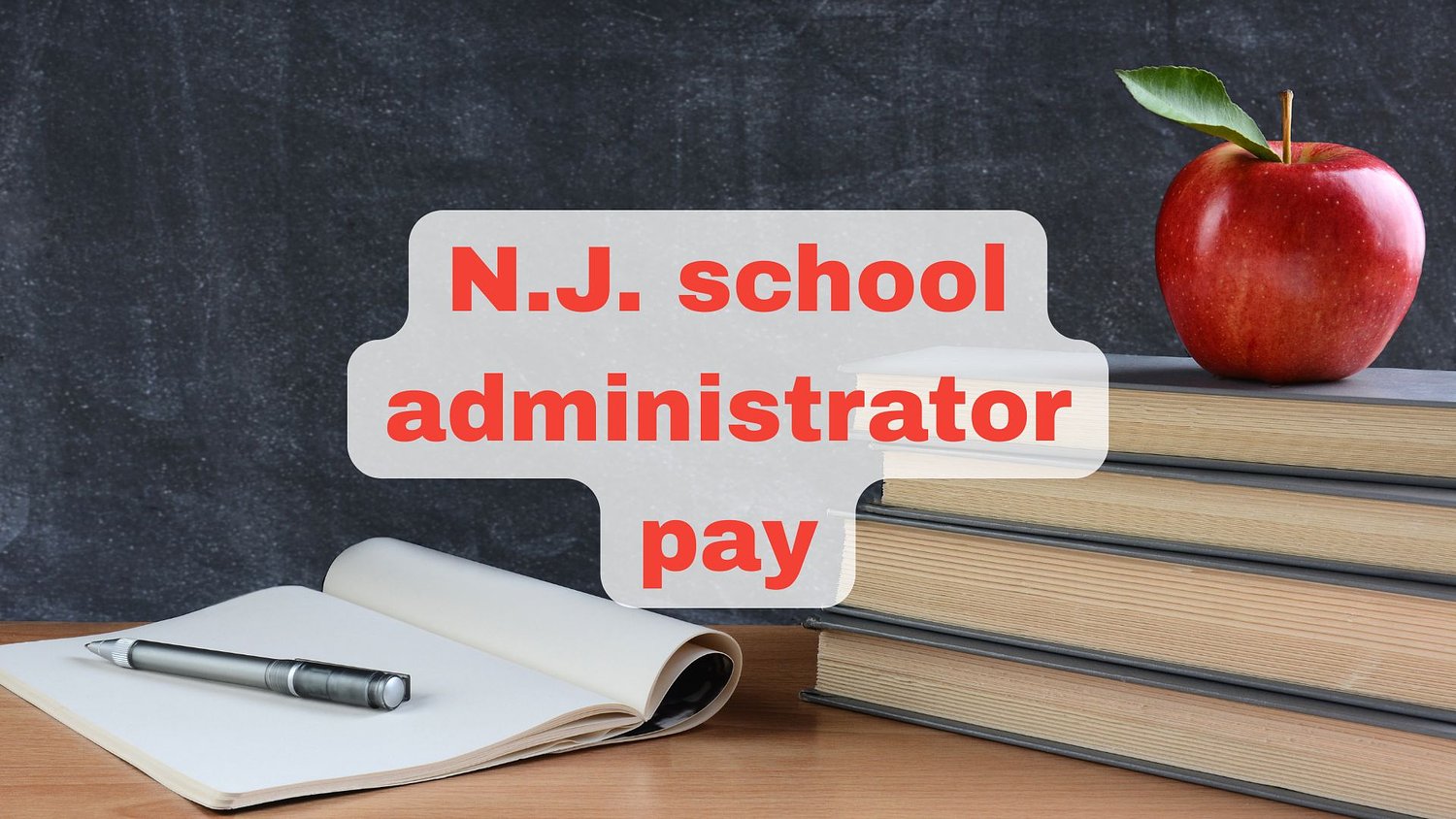 This N.J. district pays school administrators nearly $200K. See where your town ranks.