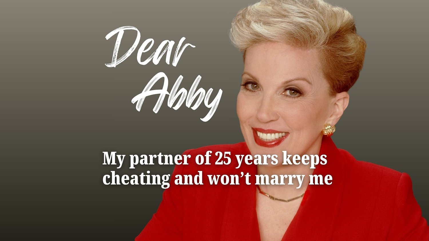 Dear Abby: My partner of 25 years keeps cheating and won’t marry me