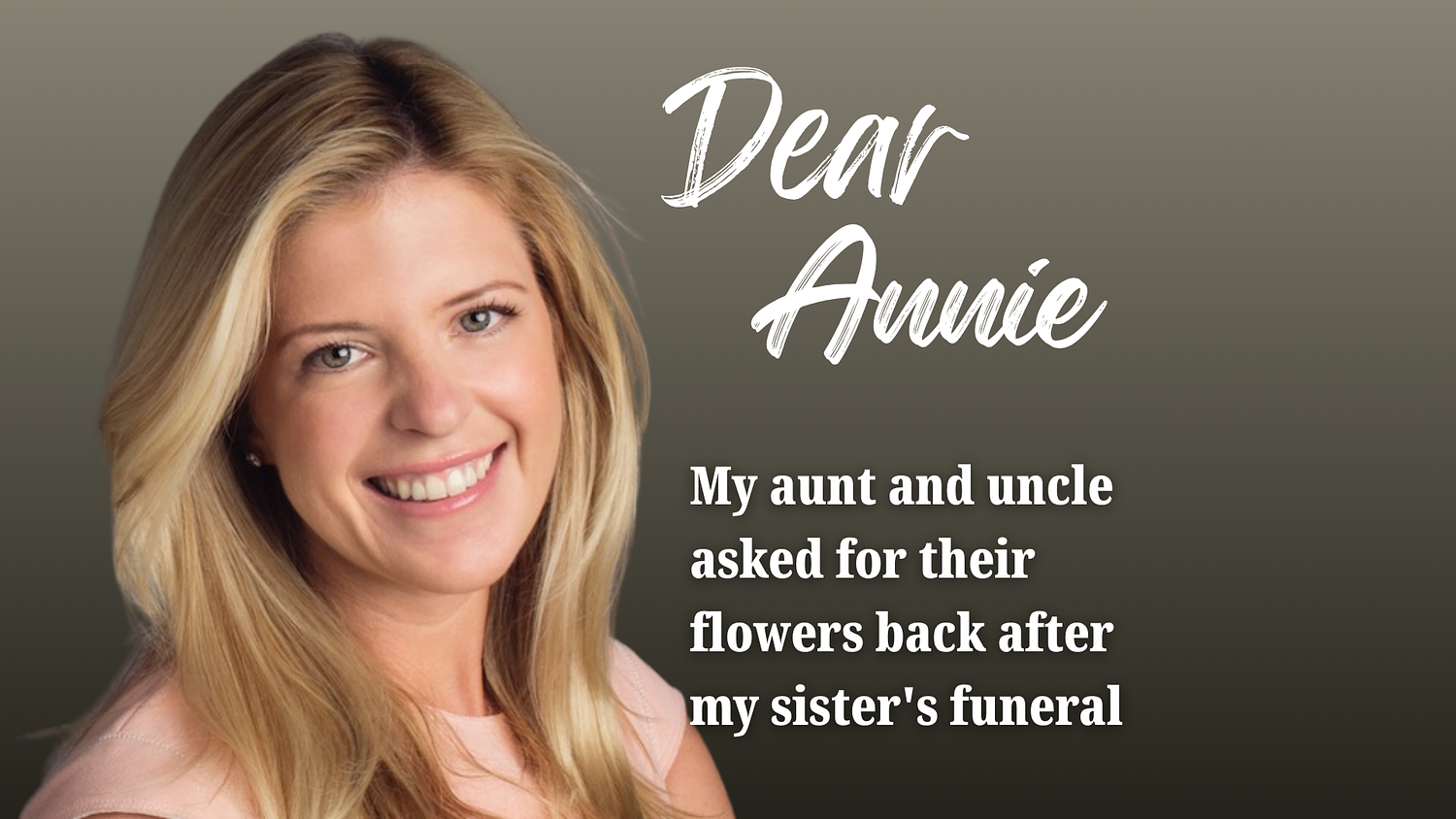 Dear Annie: My aunt and uncle asked for their flowers back after my sister’s funeral