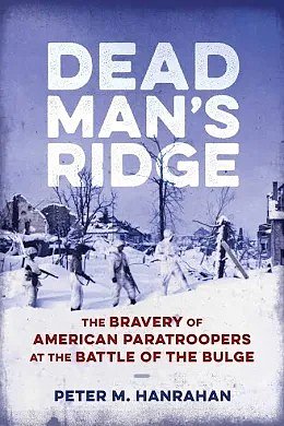 Read local: 'Dead Man's Ridge: The bravery of American paratroopers at the Battle of the Bulge'