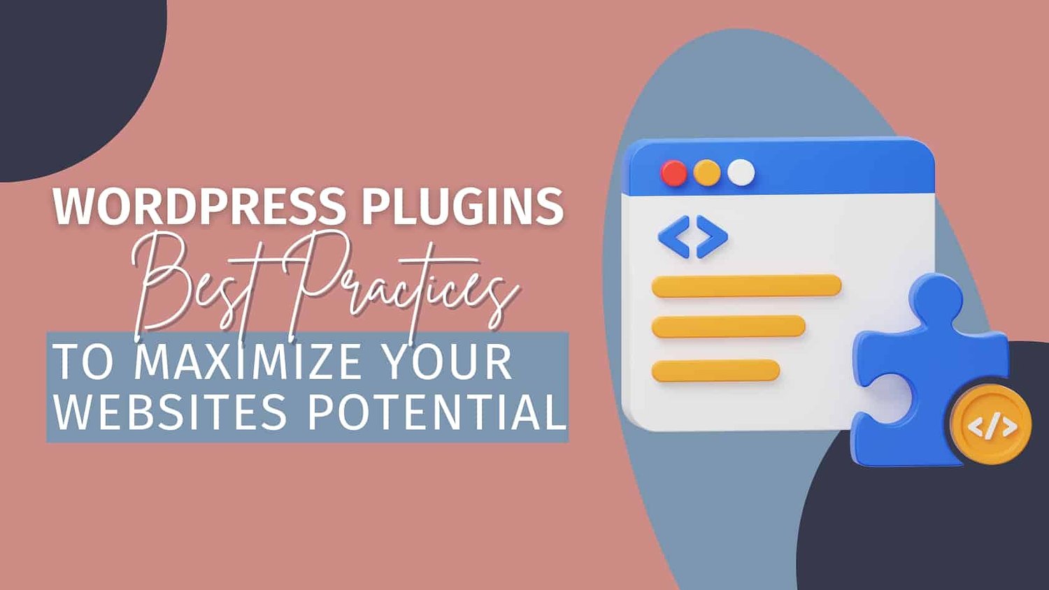Best Practices for Using Plugins & Maximizing Your WordPress Potential