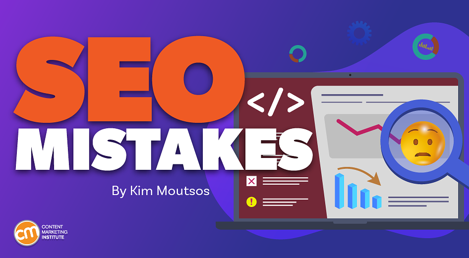 6 SEO Content Mistakes, Myths, and Misunderstandings To Rethink This Year