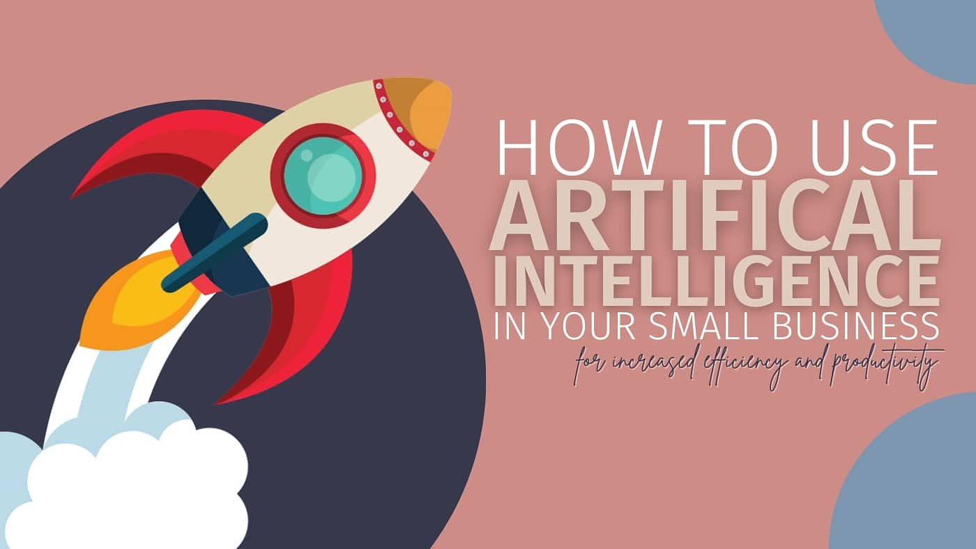 Using AI to Work More Efficiently as a Small Business