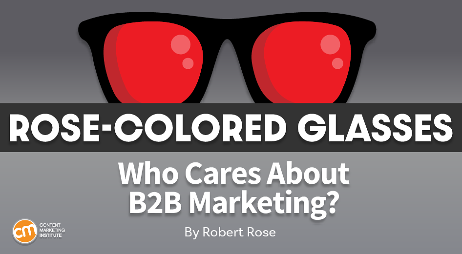 Why You Have To Care Enough To Send the Very Best in B2B Marketing