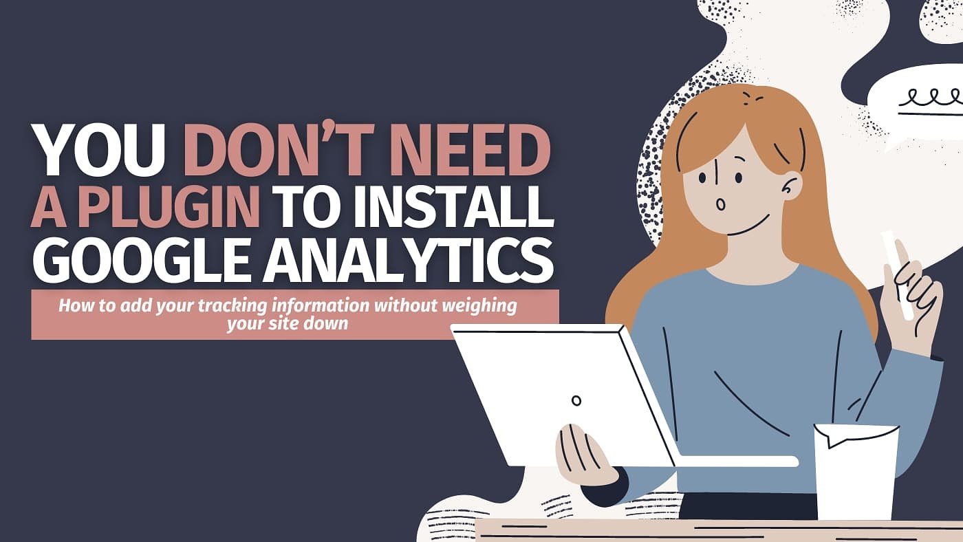 Why It’s Not Necessary to Install Google Analytics Plugins on WordPress