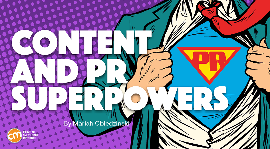 How To Combine PR and Content Marketing Superpowers To Achieve Business Goals