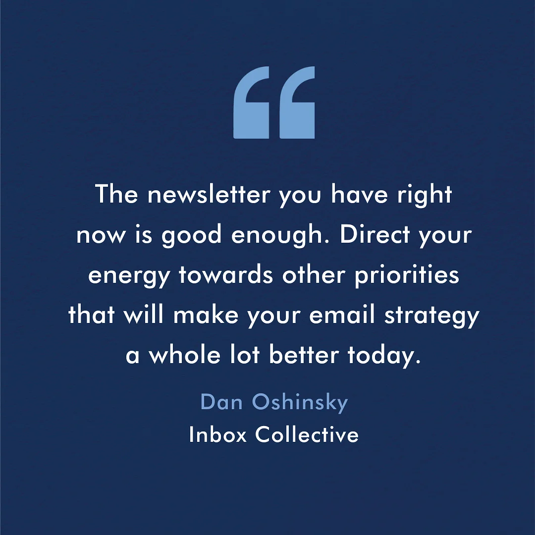 Think Your Newsletter Needs an Overhaul? Here’s Why It Probably Doesn’t (Yet)
